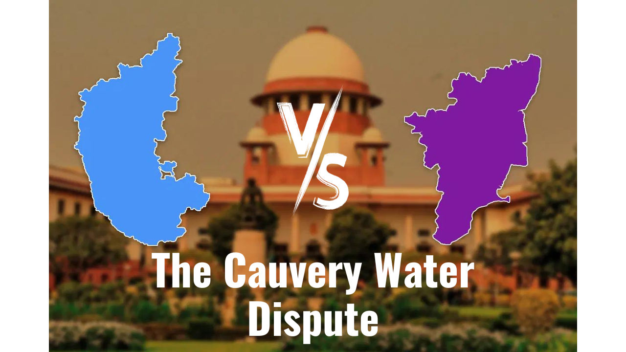 The Cauvery Water Dispute: Tamil Nadu VS Karnataka and the Complex History