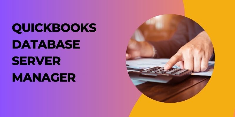 QuickBooks Database Server Manager: Ensuring Smooth Multi-User Access