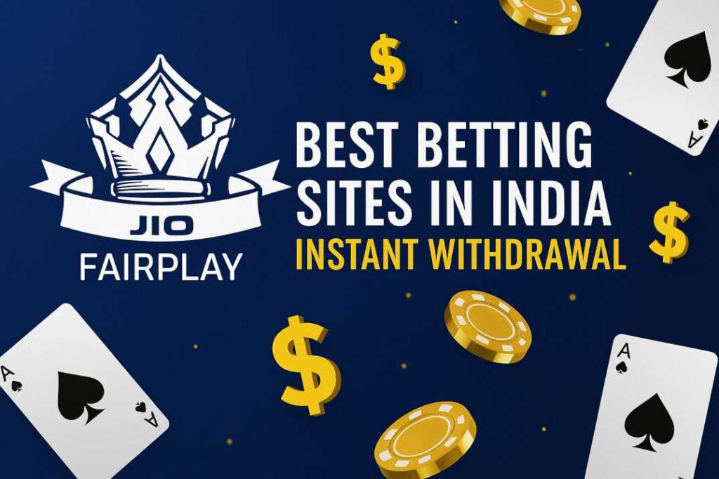 Top Betting Sites in India with Instant Withdrawal – Jiofairplay